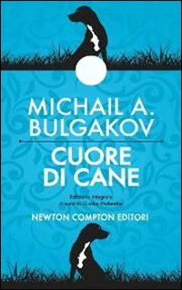 Libro Cuore di cane di Michail Bulgakov - ean 9788854152687 - Newton Compton Editori