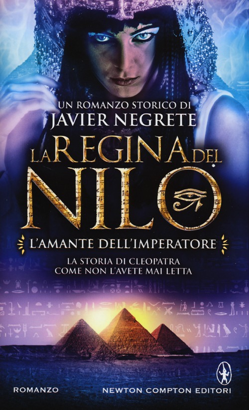 Libro amante dell'imperatore. La regina del Nilo di Javier Negrete - ean 9788854154889 - Newton Compton Editori