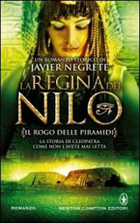 Libro rogo delle piramidi. La regina del Nilo di Javier Negrete - ean 9788854154896 - Newton Compton Editori