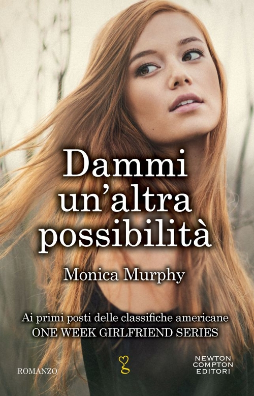 Libro Dammi un'altra possibilità. One week girlfriend series di Monica Murphy - ean 9788854163966 - Newton Compton Editori