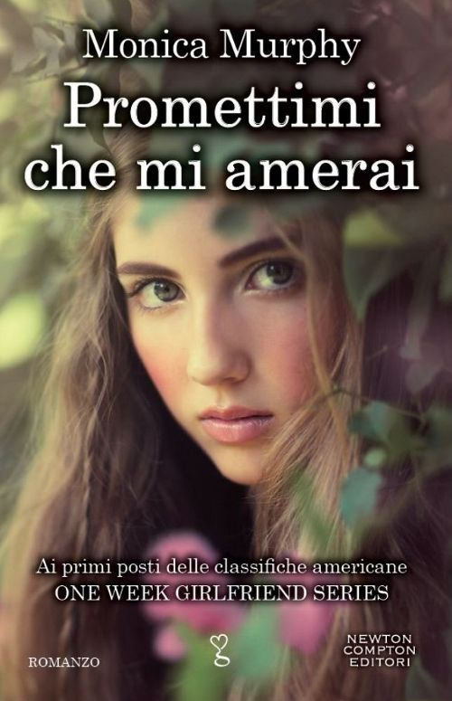 Libro Promettimi che mi amerai. One week girlfriend series di Monica Murphy - ean 9788854163973 - Newton Compton Editori