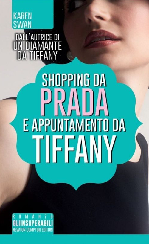 Libro Shopping da Prada e appuntamento da Tiffany di Karen Swan - ean 9788854164017 - Newton Compton Editori