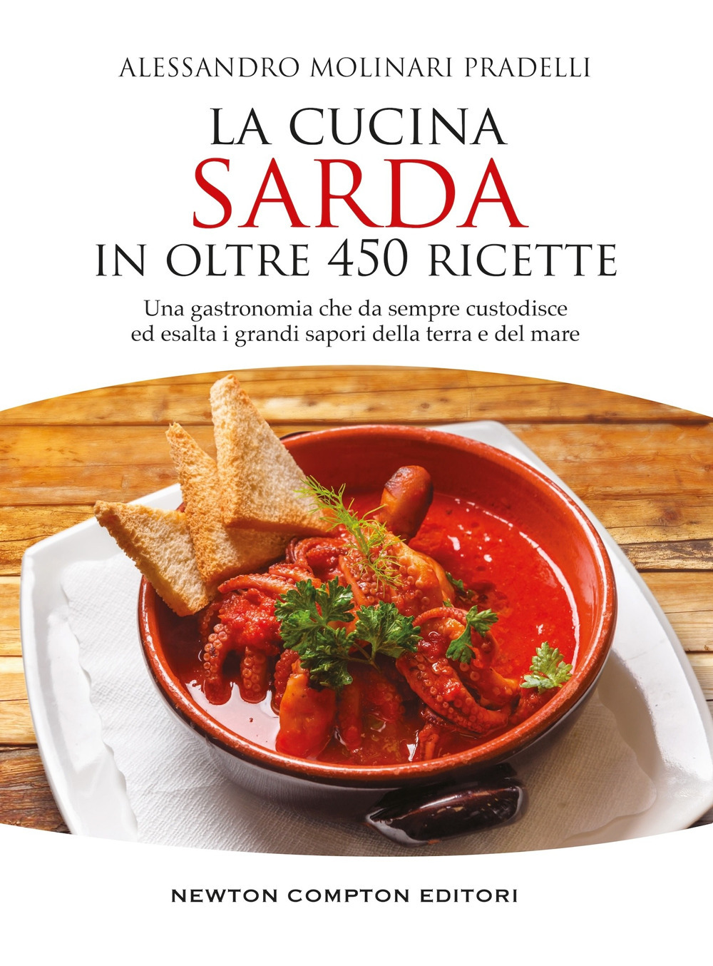 Libro cucina sarda in oltre 450 ricette di Alessandro Molinari Pradelli - ean 9788854164833 - Newton Compton Editori
