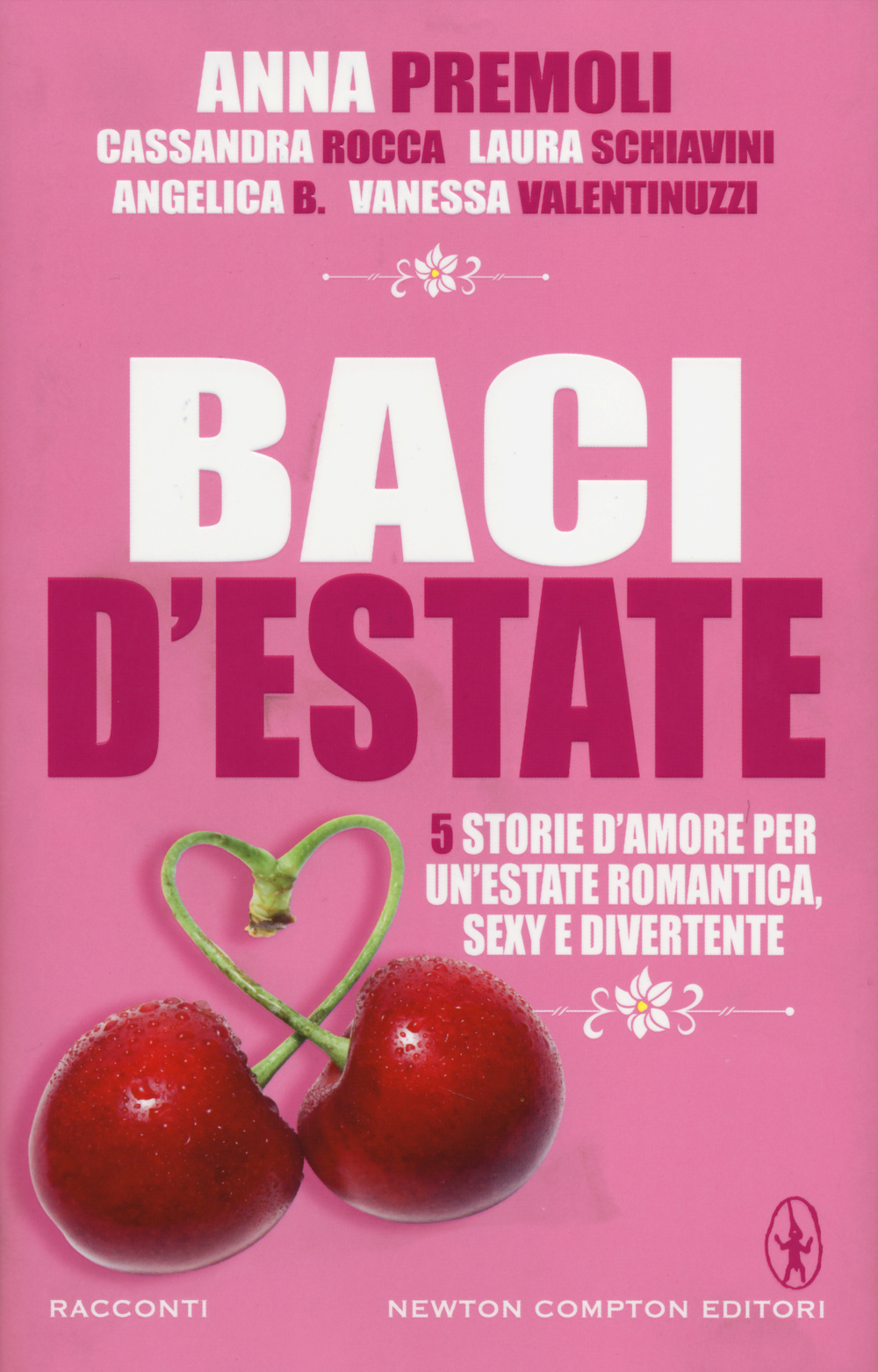 Libro Baci d'estate di Anna Premoli; Cassandra Rocca; Laura Schiavini; Angelica B.; Vanessa Valentinuzzi - ean 9788854166905 - Newton Compton Editori