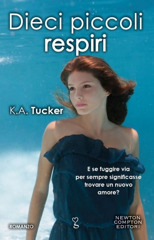 Libro Dieci piccoli respiri di K. A. Tucker - ean 9788854167452 - Newton Compton Editori