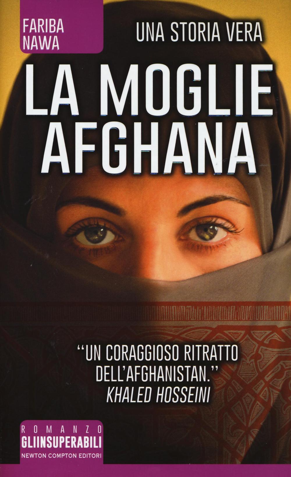 Libro moglie afghana. Non tutte le donne sono nate libere di Fariba Nawa - ean 9788854189188 - Newton Compton Editori
