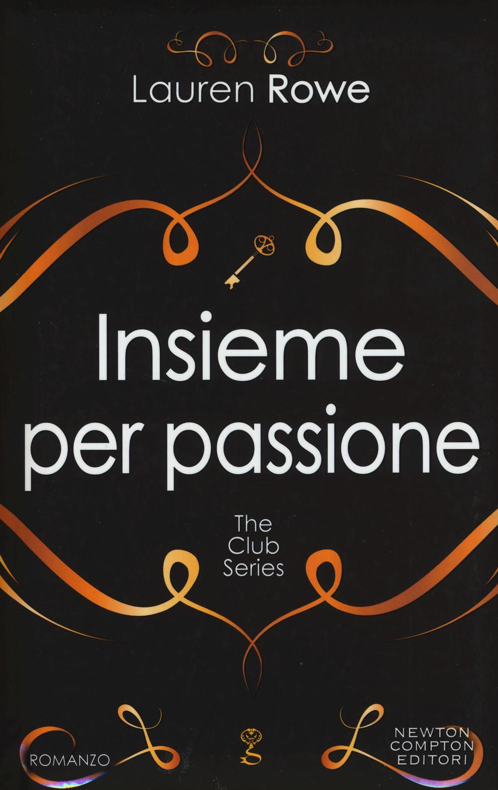 Libro Insieme per passione. The Club series di Lauren Rowe - ean 9788854190146 - Newton Compton Editori