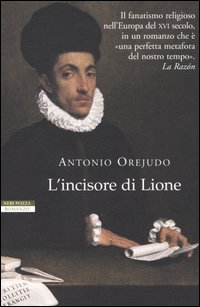 Libro incisore di Lione di Antonio Orejudo - ean 9788854500815 - Neri Pozza