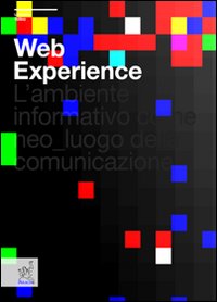 Libro Web experience. L'ambiente informativo come neo-luogo della comunicazione di Umberto Tolino - ean 9788854812970 - Aracne