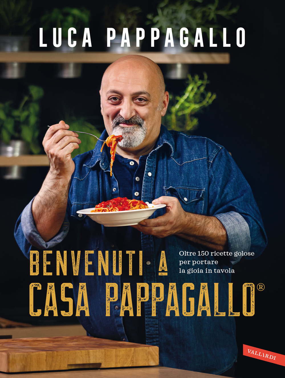 Libro Benvenuti a Casa Pappagallo®. Oltre 150 ricette golose per portare la gioia in tavola di Luca Pappagallo - ean 9788855058742 - Vallardi A.