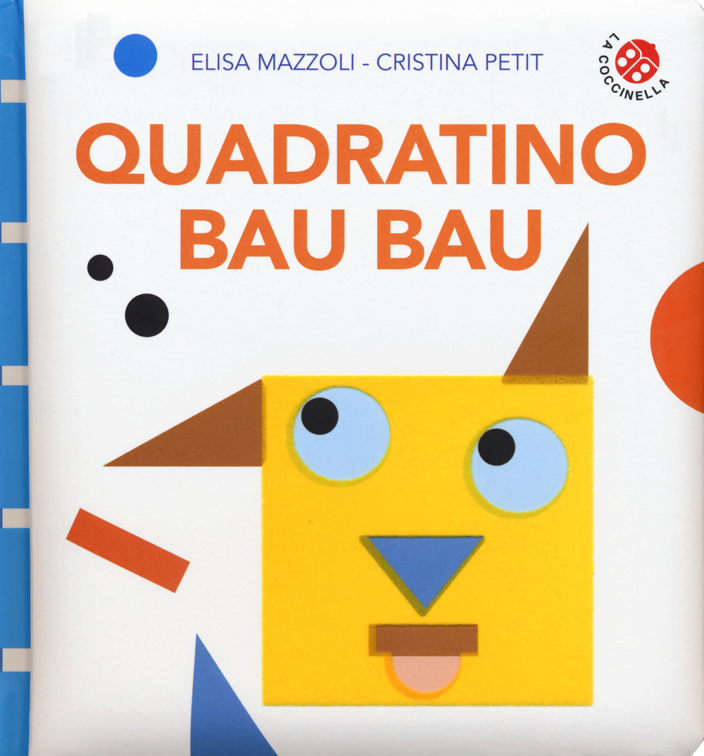 Libro Quadratino bau bau di Elisa Mazzoli; Cristina Petit - ean 9788855060103 - La Coccinella