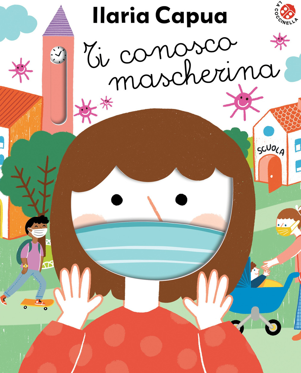 Libro Ti conosco mascherina di Ilaria Capua - ean 9788855061957 - La Coccinella