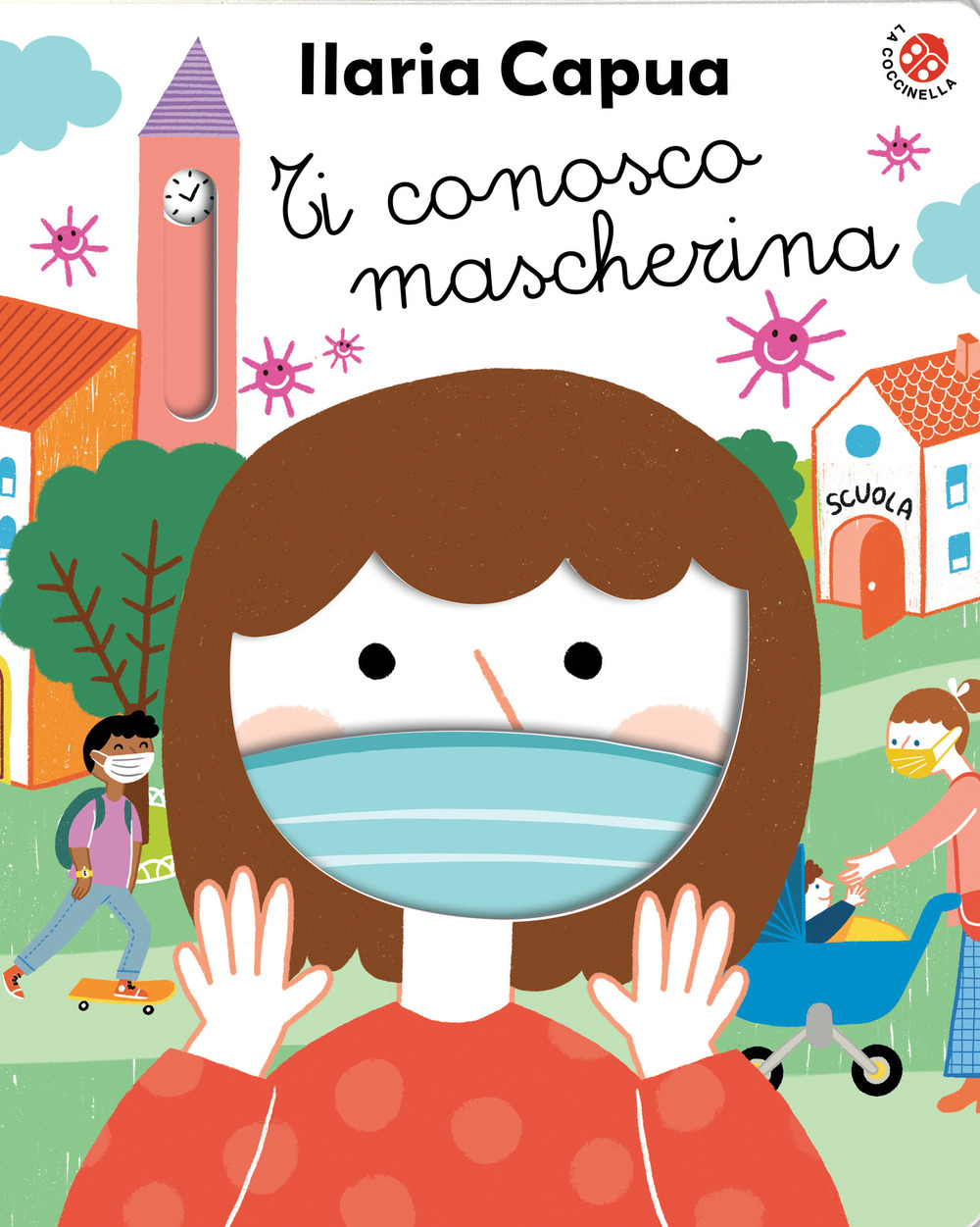 Libro Ti conosco mascherina di Ilaria Capua - ean 9788855062978 - La Coccinella