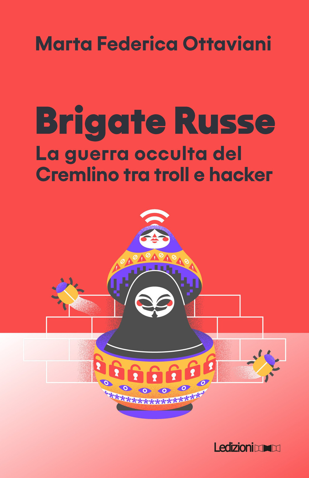 Libro Brigate Russe. La guerra occulta del Cremlino tra troll e hacker di Marta Ottaviani - ean 9788855265584 - Ledizioni