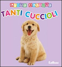 Libro Tanti cuccioli. Libri allegri di  - ean 9788855608978 - Edibimbi