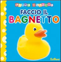 Libro Faccio il bagnetto di  - ean 9788855612876 - Edibimbi