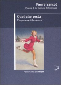 Libro Quel che resta. L'importanza della memoria di Pierre Sansot - ean 9788855800020 - Marco Tropea Editore