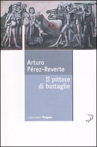 Libro pittore di battaglie di Arturo Pérez-Reverte - ean 9788855800143 - Marco Tropea Editore