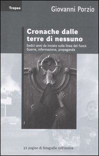 Libro Cronache dalle terre di nessuno. Sedici anni da inviato sulla linea del fuoco. Guerra