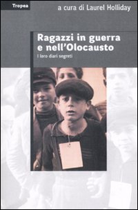 Libro Ragazzi in guerra e nell'Olocausto. I loro diari segreti di  - ean 9788855800242 - Marco Tropea Editore