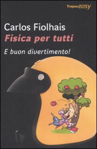 Libro Fisica per tutti. E buon divertimento! di Carlos Fiolhais - ean 9788855800341 - Marco Tropea Editore
