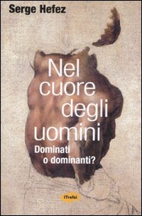 Libro Nel cuore degli uomini di Serge Hefez - ean 9788855800365 - Marco Tropea Editore