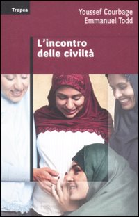Libro incontro delle civiltà di Youssef Courbage; Emmanuel Todd - ean 9788855800433 - Marco Tropea Editore