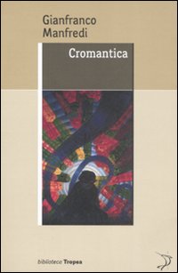 Libro Cromantica di Gianfranco Manfredi - ean 9788855800518 - Marco Tropea Editore