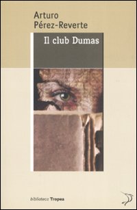 Libro club Dumas di Arturo Pérez-Reverte - ean 9788855800587 - Marco Tropea Editore