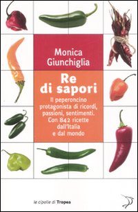 Libro Re di sapori. Il peperoncino protagonista di ricordi