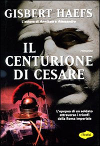 Libro centurione di Cesare di Gisbert Haefs - ean 9788855800631 - Marco Tropea Editore