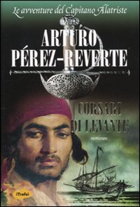 Libro Corsari di Levante di Arturo Pérez-Reverte - ean 9788855800952 - Marco Tropea Editore