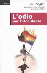 Libro odio per l'Occidente di Jean Ziegler - ean 9788855801058 - Marco Tropea Editore
