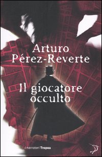 Libro giocatore occulto di Arturo Pérez-Reverte - ean 9788855801454 - Marco Tropea Editore