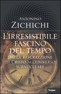 Libro irresistibile fascino del tempo di Antonino Zichichi - ean 9788855801546 - Marco Tropea Editore