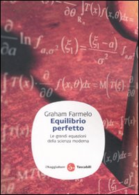 Libro Equilibrio perfetto. Le grandi equazioni della scienza moderna di Graham Farmelo - ean 9788856500080 - Il Saggiatore