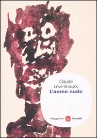 Libro uomo nudo di Claude Lévi-Strauss - ean 9788856500103 - Il Saggiatore