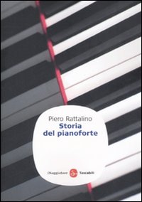 Libro Storia del pianoforte di Piero Rattalino - ean 9788856500158 - Il Saggiatore