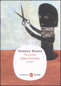 Libro Felicità obbligatoria di Norman Manea - ean 9788856500226 - Il Saggiatore