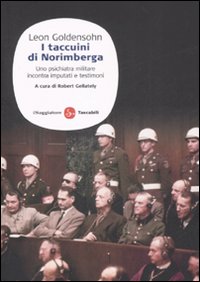 Libro taccuini di Norimberga. Uno psichiatra militare incontra imputati e testimoni di Leon Goldensohn - ean 9788856500257 - Il Saggiatore