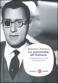 Libro commedia all'italiana. Il cinema comico in Italia dal 1945 al 1975 di Masolino D'Amico - ean 9788856500264 - Il Saggiatore