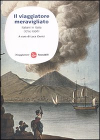 Libro viaggiatore meravigliato. Italiani in Italia (1714-1996) di  - ean 9788856500301 - Il Saggiatore
