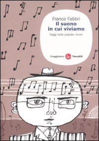 Libro suono in cui viviamo. Saggi sulla popular music di Franco Fabbri - ean 9788856500400 - Il Saggiatore