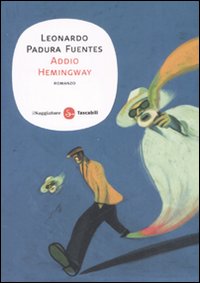 Libro Addio Hemingway di Leonardo Padura Fuentes - ean 9788856500417 - Il Saggiatore