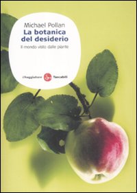 Libro botanica del desiderio. Il mondo visto dalle piante di Michael Pollan - ean 9788856500462 - Il Saggiatore