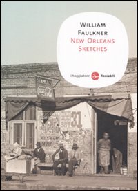 Libro New Orleans sketches di William Faulkner - ean 9788856500585 - Il Saggiatore