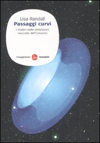 Libro Passaggi curvi. I misteri delle dimensioni nascoste dell'universo di Lisa Randall - ean 9788856500721 - Il Saggiatore