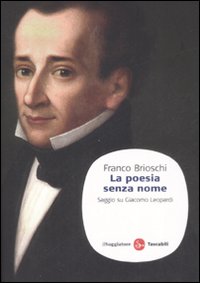 Libro poesia senza nome. Saggio su Giacomo Leopardi di Franco Brioschi - ean 9788856500950 - Il Saggiatore