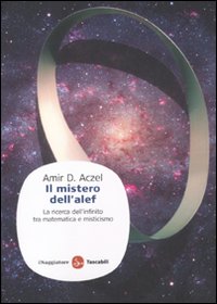 Libro mistero dell'alef. La ricerca dell'infinito tra matematica e misticismo di Amir D. Aczel - ean 9788856500974 - Il Saggiatore
