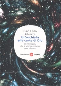 Libro occhiata alle carte di Dio. Gli interrogativi che la scienza moderna pone all'uomo di Gian Carlo Ghirardi - ean 9788856501049 - Il Saggiatore